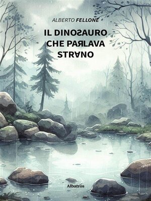 cover image of Il dinosauro che parlava strano